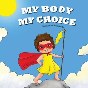 Paperback My Body My Choice: Understanding Bodily Autonomy and Identifying Safe Adults Book
