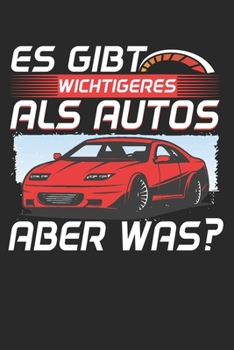 Paperback Es Gibt Wichtigeres Als Autos Aber Was?: Din A5 Heft (Liniert) Mit Linien F?r Tuner Notizbuch Tagebuch Planer Mit Auto Tuning Spruch Notiz Buch Gesche [German] Book