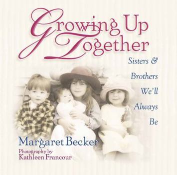 Hardcover Growing Up Together: Sisters and Brothers We'll Always Be Book