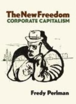 Paperback The New Freedom: Corporate Capitalism Book