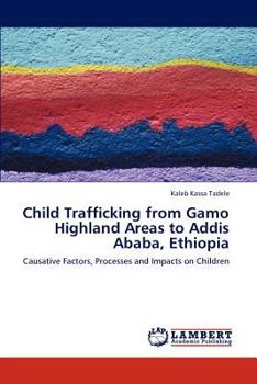 Paperback Child Trafficking from Gamo Highland Areas to Addis Ababa, Ethiopia Book