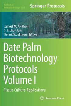 Hardcover Date Palm Biotechnology Protocols Volume I: Tissue Culture Applications Book
