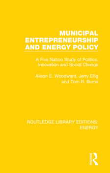 Paperback Municipal Entrepreneurship and Energy Policy: A Five Nation Study of Politics, Innovation and Social Change Book