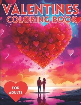 Paperback Valentines Coloring Book for Adults: Better than a box of chocolates. Filled with Romantic scenes of couples in love. This might just help save your v Book