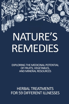 Paperback Nature's Remedies: Herbal Treatments for 59 Different Illnesses Book