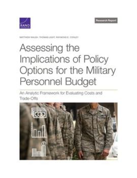 Paperback Assessing the Implications of Policy Options for the Military Personnel Budget: An Analytic Framework for Evaluating Costs and Trade-Offs Book