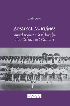 Paperback Abstract Machines: Samuel Beckett and Philosophy After Deleuze and Guattari Book