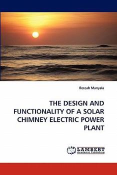 Paperback The Design and Functionality of a Solar Chimney Electric Power Plant Book