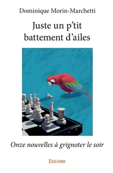 Paperback Juste un p'tit battement d'ailes: Onze nouvelles à grignoter le soir [French] Book