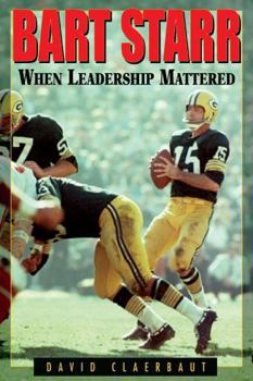 Hardcover Bart Starr: When Leadership Mattered Book