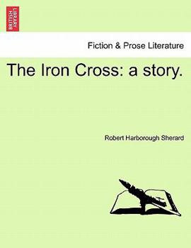 Paperback The Iron Cross: A Story. Book