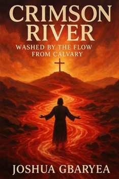 Crimson River: Washed by the Flow from Calvary (Prayer and Healing)