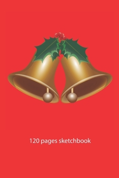 christmas notebook bell sketchbook: bell christmas sketchbook christmas diary christmas booklet christmas recipe book bell sketchbook christmas journal 120 pages 6x9 inches ca. DIN A5