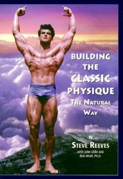 Paperback Building the Classic Physique: The Natural Way Book