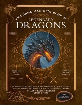 Hardcover The Game Master's Book of Legendary Dragons: Epic New Dragons, Dragon-Kin and Monsters, Plus Dragon Cults, Classes, Combat and Magic for 5th Edition R Book