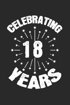 Paperback Celebrating 18 Years: diary, notebook, book 100 lined pages in softcover for everything you want to write down and not forget Book