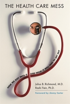 Paperback The Health Care Mess: How We Got Into It and What It Will Take to Get Out Book