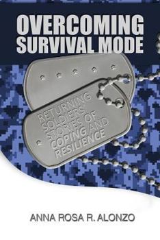 Paperback Overcoming Survival Mode: Returning Soldiers' Stories of Coping and Resilience Book