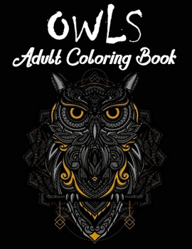 Paperback Owls adult coloring book: Fun, Fantasy, and Stress Stress Relief Owls coloring book for Relaxation and Meditation Book