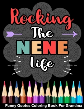 Paperback Rocking The Nene Life Funny Quotes Coloring Book For Grandma Book