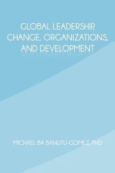 Paperback Global Leadership, Change, Organizations, and Development Book