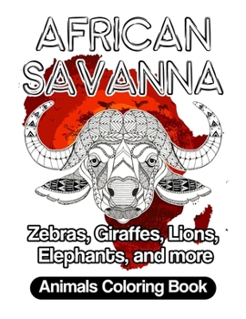 Paperback African Savanna Animals Coloring Book: Zebras, Giraffes, Lions, Elephants, and more Book