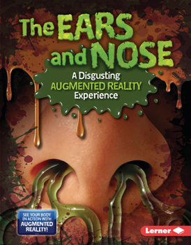 Library Binding The Ears and Nose (a Disgusting Augmented Reality Experience) Book