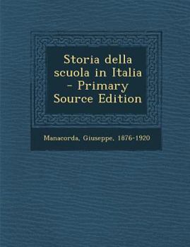 Paperback Storia Della Scuola in Italia - Primary Source Edition [Italian] Book