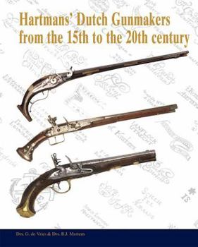 Hardcover Hartmans' Dutch Gunmakers from the 15th to the 20th Century Book