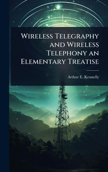 Hardcover Wireless Telegraphy and Wireless Telephony an Elementary Treatise Book