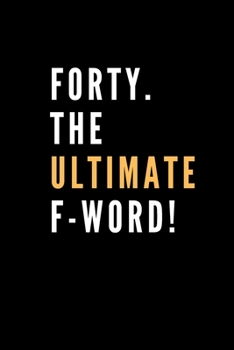 Paperback FORTY. The Ultimate F-Word!: 40th Birthday Gifts - Journal Book