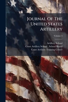 Journal of the United States Artillery, Volume 4