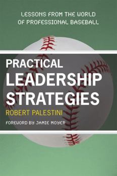 Paperback Practical Leadership Strategies: Lessons from the World of Professional Baseball Book