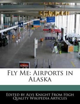 Fly Me : Airports in Alaska