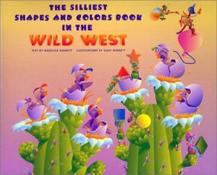 Hardcover The Silliest Shapes and Colors Book in the Wild West Book