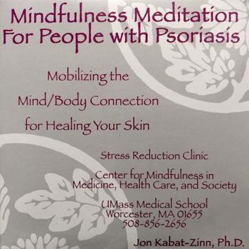 Audio CD Mindfulness Meditation for People with Psoriasis: Mobilizing the Mind-Body Connection for Healing Your Skin Book