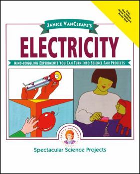 Paperback Janice Vancleave's Electricity: Mind-Boggling Experiments You Can Turn Into Science Fair Projects Book