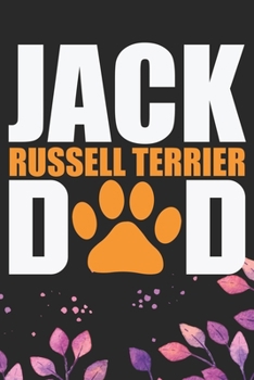 Jack Russell Terrier Dad: Cool Jack Russell Terrier Dog Journal Notebook - Jack Russell Terrier Puppy Lover Gifts – Funny Jack Russell Terrier Gifts- ... Terrier Owner Gifts. 6 x 9 in 120 pages