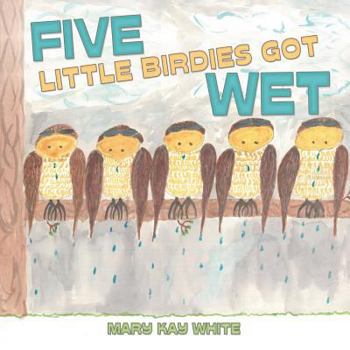 Paperback Five Little Birdies Got Wet Book