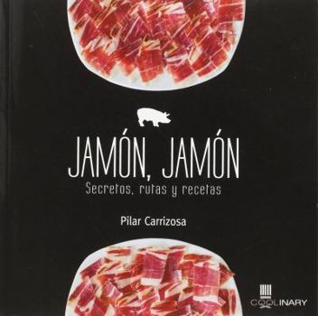 Paperback Jam?n, Jam?n: Secretos, Rutas Y Recetas [Spanish] Book