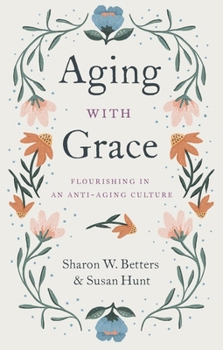Paperback Aging with Grace: Flourishing in an Anti-Aging Culture Book