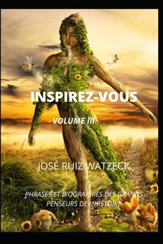 Paperback Inspirez-Vous: FRASES ET BIOGRAPHIES - LES GRANDS PENSEURS DE L'HISTOIRE (Volume III) [French] Book