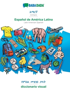 Paperback Amharic (in Geʽez script) - Español de América Latina, visual dictionary: BABADADA Amharic (in Geʽez script) - Latin American Spanish, visua [Amharic] Book