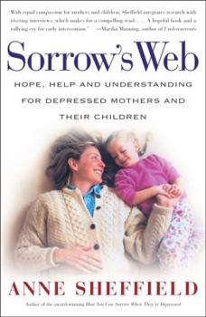 Paperback Sorrow's Web: Hope, Help, and Understanding for Depressed Mothers and Their Children Book