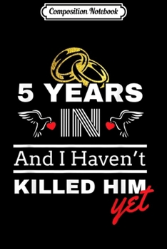 Composition Notebook: 5th Year Anniversary Gift Idea for Her - 5 Years In  Journal/Notebook Blank Lined Ruled 6x9 100 Pages