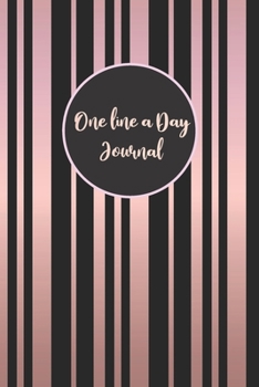 One Line A Day Journal: Rose Lines One Line A Day Journal To Write In,  Five-Year Memory Book, Diary, Notebook, Lined Blank Pages (Rose Gold On Black)