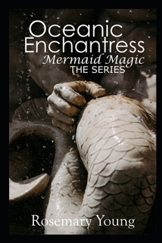 Paperback Oceanic Enchantress The Series: Mermaid Magic - Episodes One to Ten Book