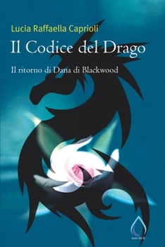 Il Codice del Drago. Il ritorno di Dana di Blackwood