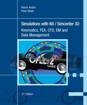 Hardcover Simulations with Nx / Simcenter 3D 2e: Kinematics, Fea, Cfd, Em and Data Management Book