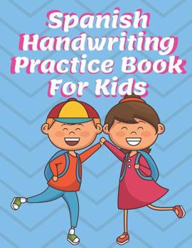 Paperback Spanish Handwriting Practice Book for Kids: Preschool & Kindergarten Español Primary Print Penmanship Workbook for Children Book